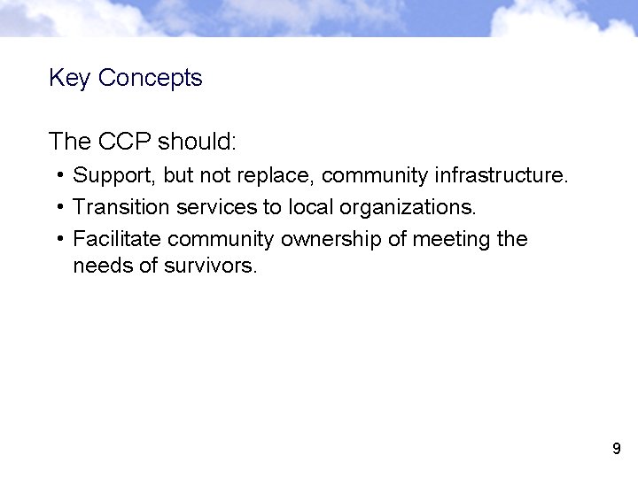 Key Concepts The CCP should: • Support, but not replace, community infrastructure. • Transition