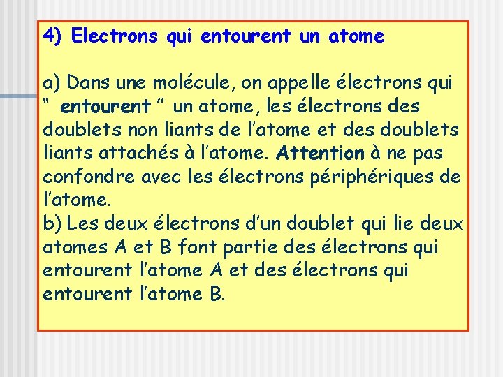 4) Electrons qui entourent un atome a) Dans une molécule, on appelle électrons qui
