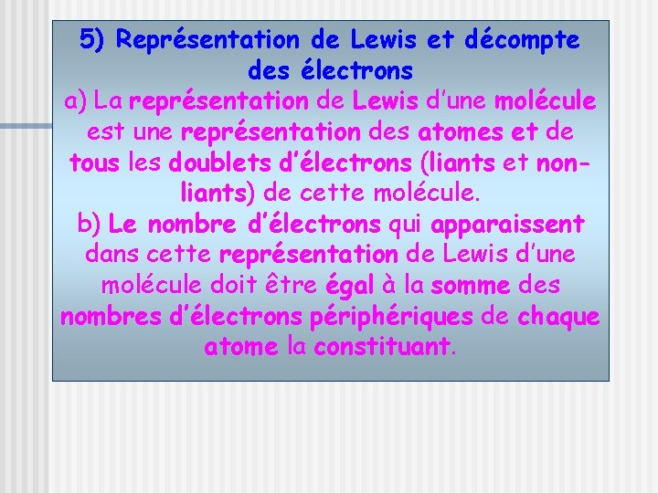 5) Représentation de Lewis et décompte des électrons a) La représentation de Lewis d’une