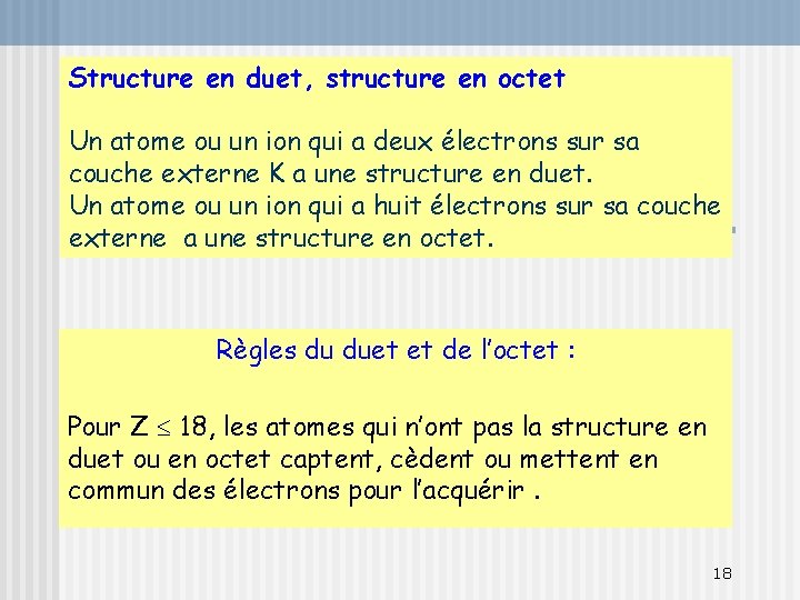 Structure en duet, structure en octet Un atome ou un ion qui a deux