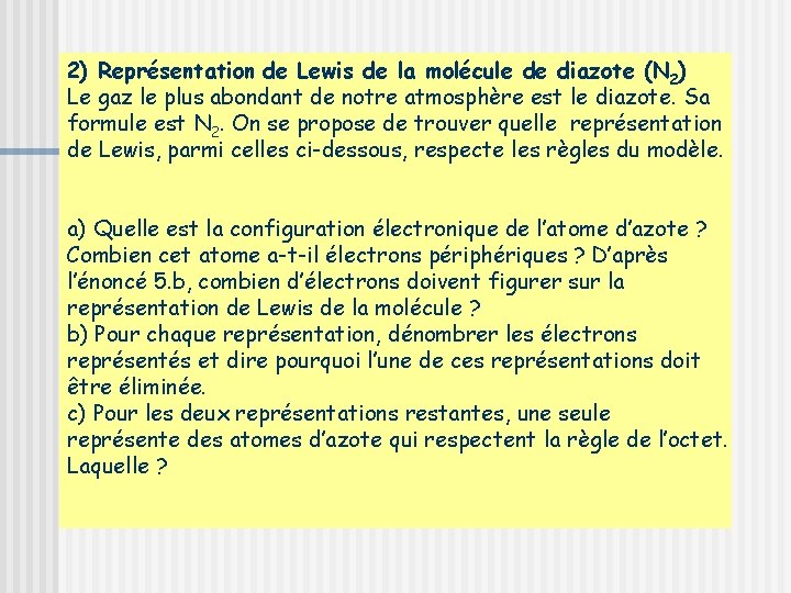 2) Représentation de Lewis de la molécule de diazote (N 2) Le gaz le