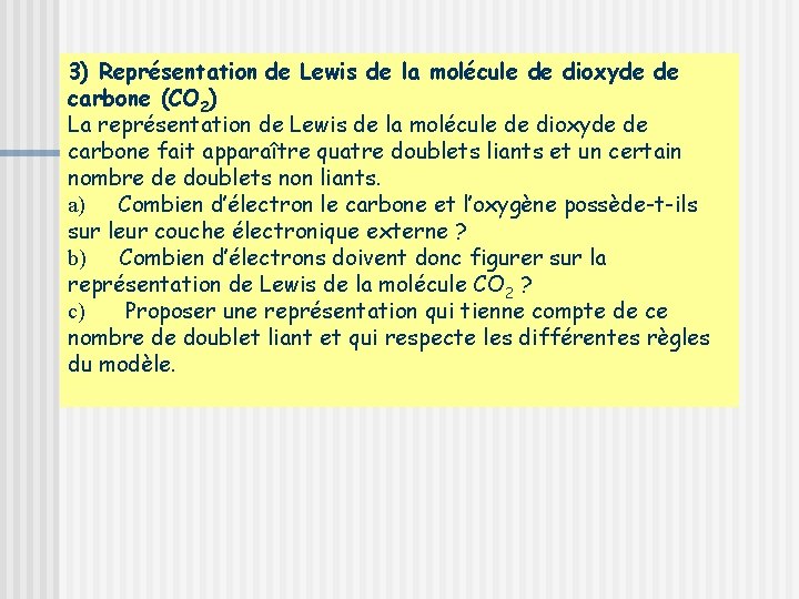 3) Représentation de Lewis de la molécule de dioxyde de carbone (CO 2) La