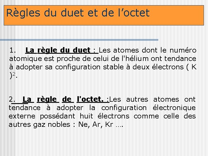 Règles du duet et de l’octet 1. La règle du duet : Les atomes