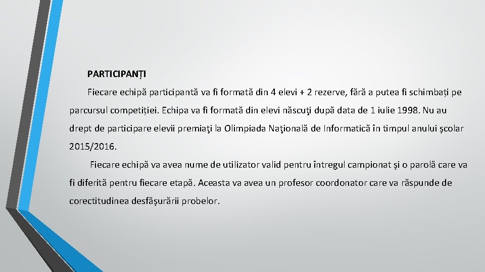 PARTICIPANȚI Fiecare echipă participantă va fi formată din 4 elevi + 2 rezerve, fără