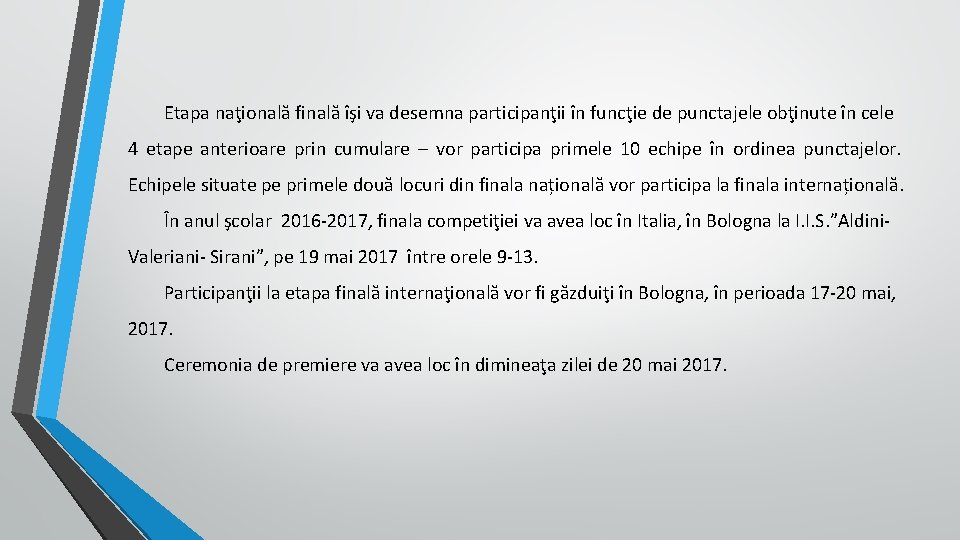 Etapa naţională finală îşi va desemna participanţii în funcţie de punctajele obţinute în cele