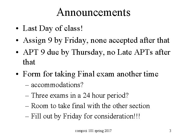 Announcements • Last Day of class! • Assign 9 by Friday, none accepted after