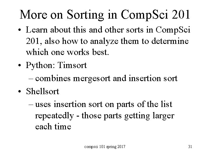 More on Sorting in Comp. Sci 201 • Learn about this and other sorts