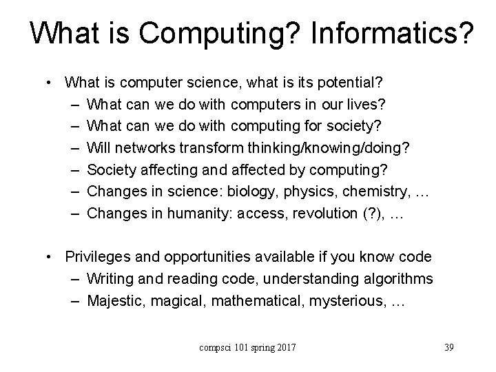 What is Computing? Informatics? • What is computer science, what is its potential? –