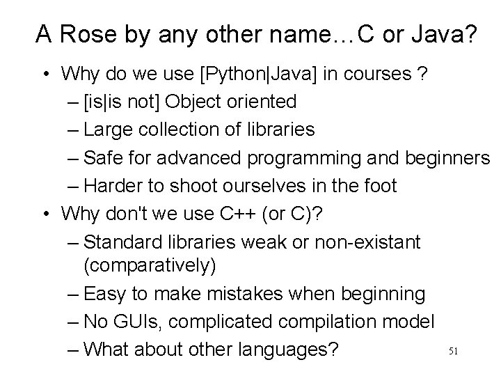 A Rose by any other name…C or Java? • Why do we use [Python|Java]