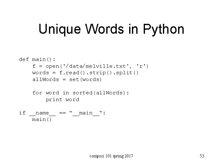 Unique Words in Python def main(): f = open('/data/melville. txt', 'r') words = f.