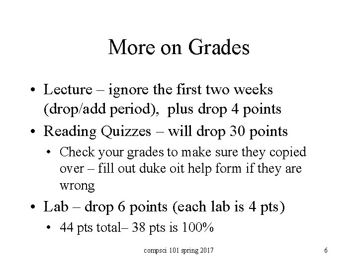 More on Grades • Lecture – ignore the first two weeks (drop/add period), plus