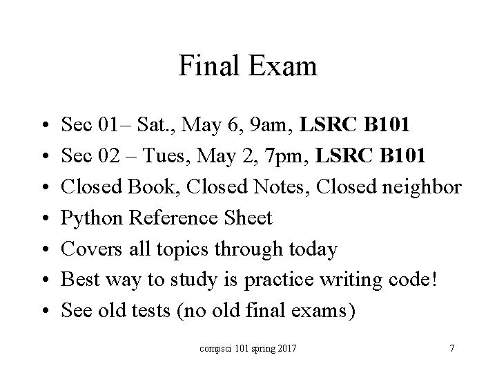 Final Exam • • Sec 01– Sat. , May 6, 9 am, LSRC B