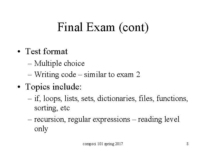 Final Exam (cont) • Test format – Multiple choice – Writing code – similar