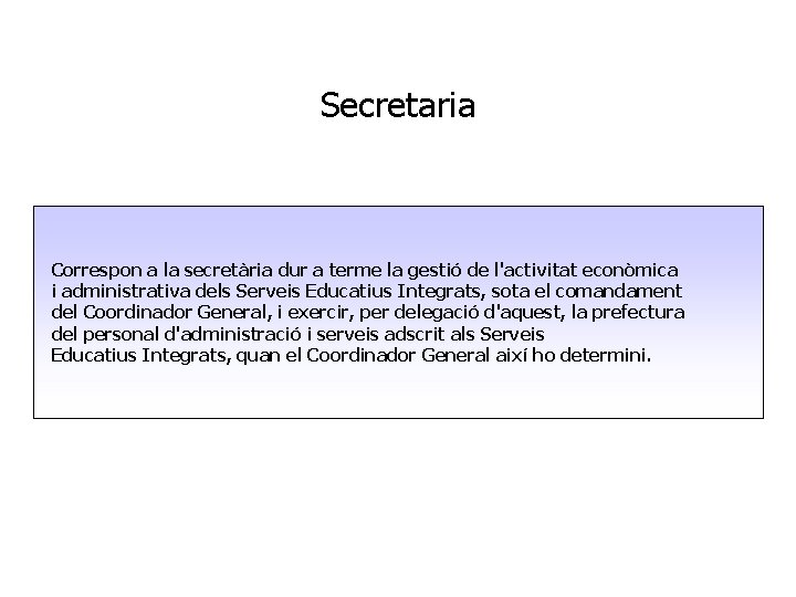 Secretaria Correspon a la secretària dur a terme la gestió de l'activitat econòmica i