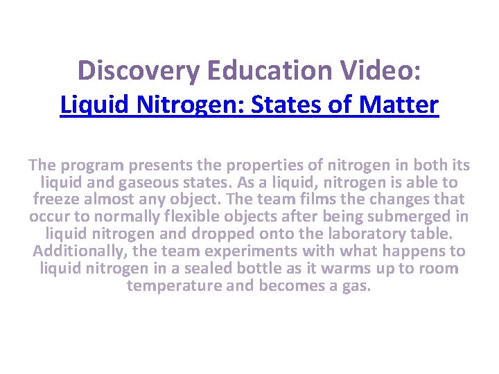 Discovery Education Video: Liquid Nitrogen: States of Matter The program presents the properties of