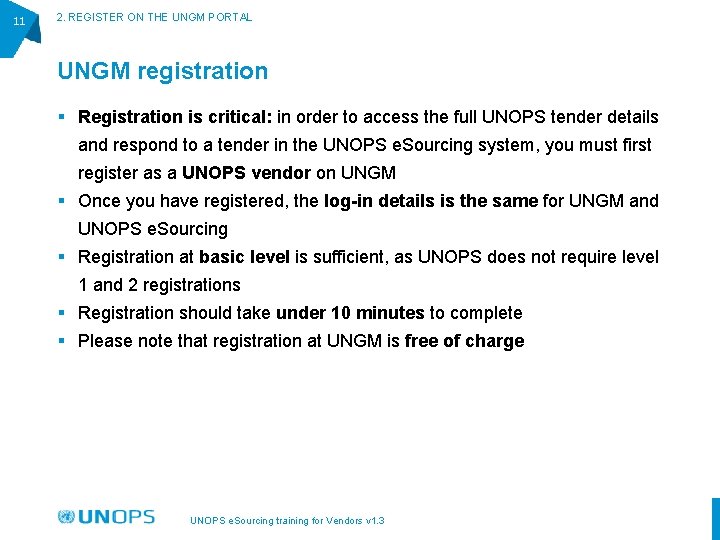 11 2. REGISTER ON THE UNGM PORTAL UNGM registration § Registration is critical: in