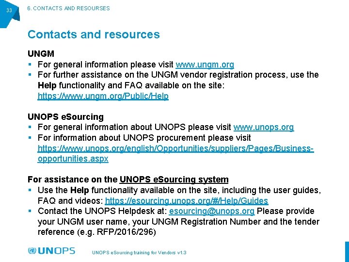 33 6. CONTACTS AND RESOURSES Contacts and resources UNGM § For general information please