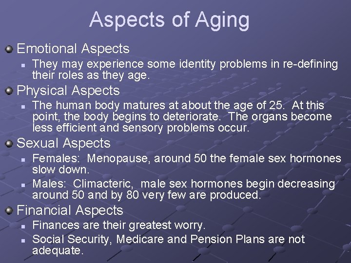 Aspects of Aging Emotional Aspects n They may experience some identity problems in re-defining