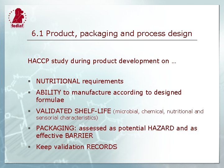6. 1 Product, packaging and process design HACCP study during product development on …