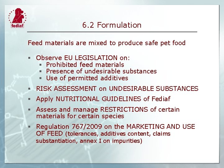 6. 2 Formulation Feed materials are mixed to produce safe pet food § Observe