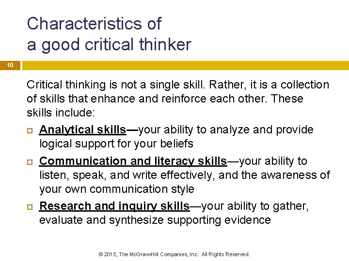 Characteristics of a good critical thinker 10 Critical thinking is not a single skill.