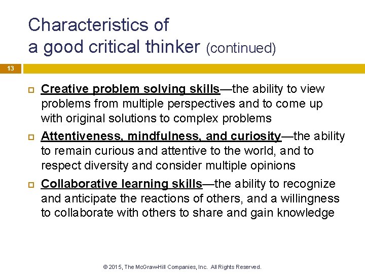 Characteristics of a good critical thinker (continued) 13 Creative problem solving skills—the ability to