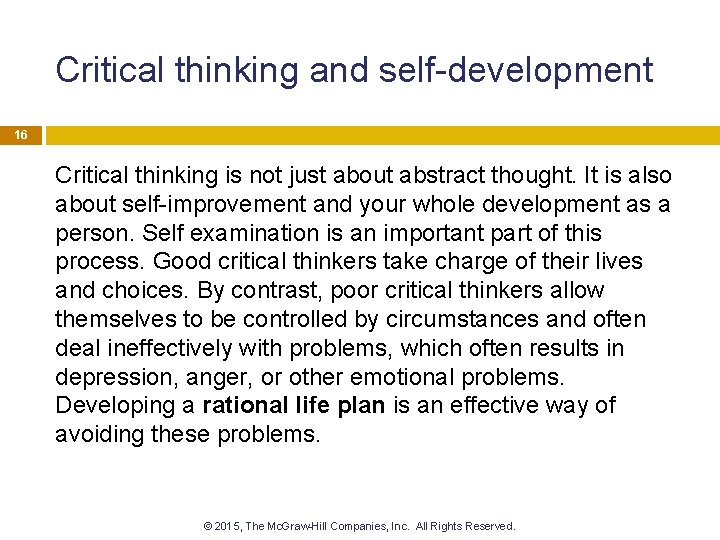 Critical thinking and self-development 16 Critical thinking is not just about abstract thought. It