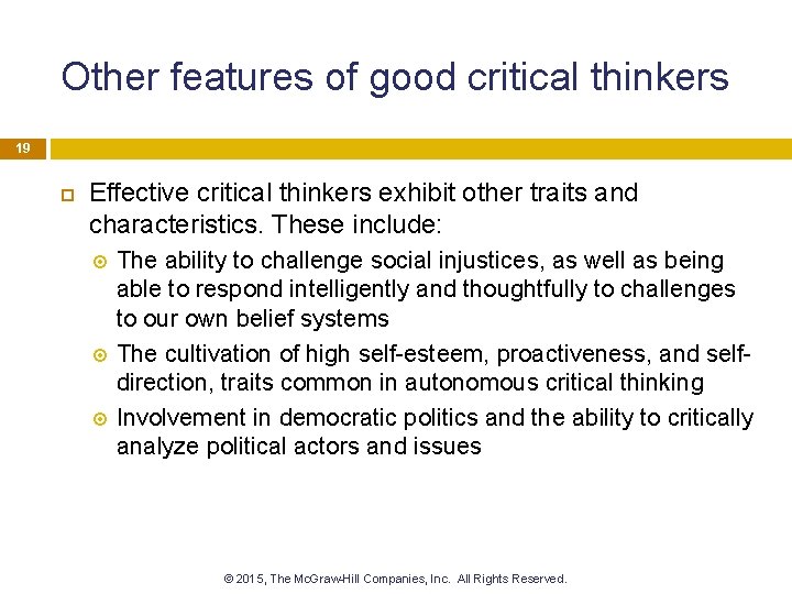 Other features of good critical thinkers 19 Effective critical thinkers exhibit other traits and
