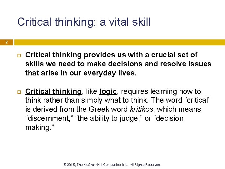 Critical thinking: a vital skill 2 Critical thinking provides us with a crucial set