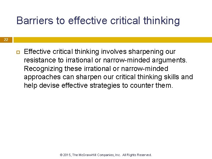 Barriers to effective critical thinking 22 Effective critical thinking involves sharpening our resistance to