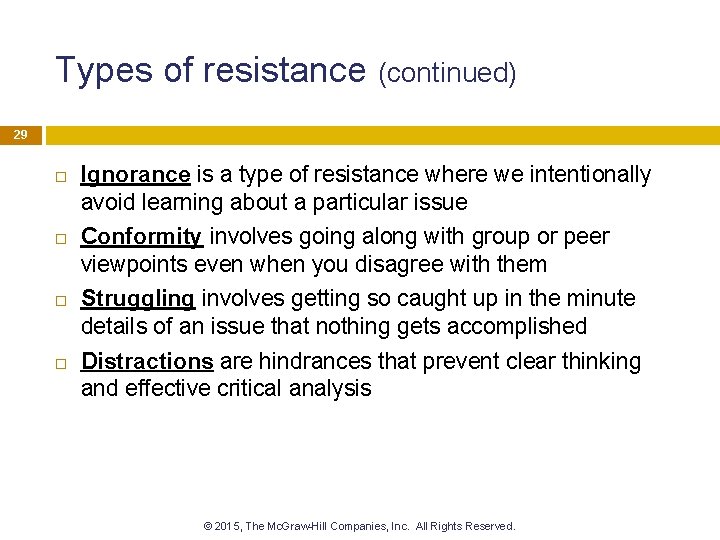 Types of resistance (continued) 29 Ignorance is a type of resistance where we intentionally
