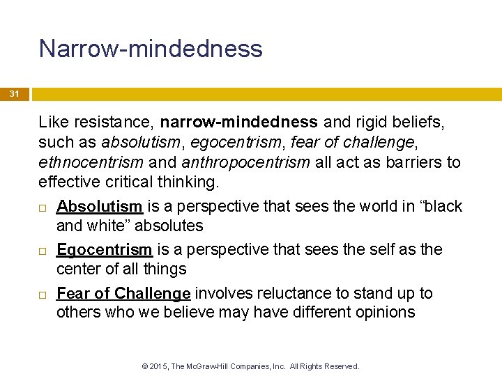 Narrow-mindedness 31 Like resistance, narrow-mindedness and rigid beliefs, such as absolutism, egocentrism, fear of