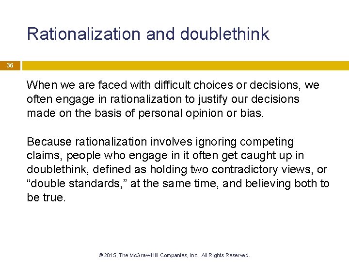 Rationalization and doublethink 36 When we are faced with difficult choices or decisions, we