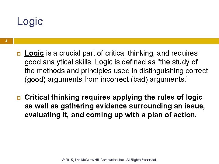 Logic 4 Logic is a crucial part of critical thinking, and requires good analytical