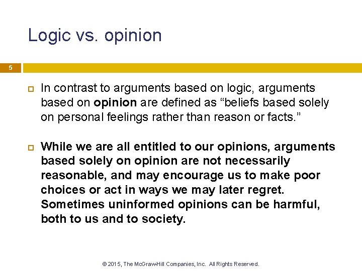 Logic vs. opinion 5 In contrast to arguments based on logic, arguments based on