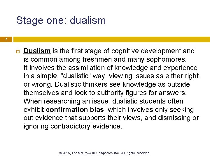 Stage one: dualism 7 Dualism is the first stage of cognitive development and is