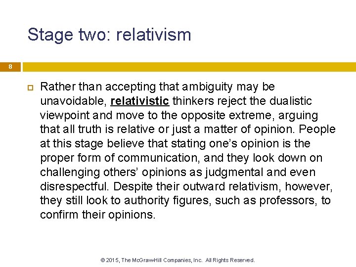 Stage two: relativism 8 Rather than accepting that ambiguity may be unavoidable, relativistic thinkers