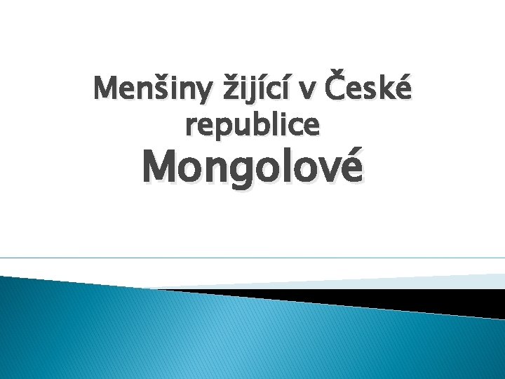 Menšiny žijící v České republice Mongolové 