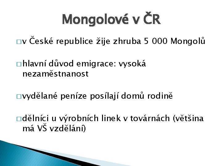 Mongolové v ČR �v České republice žije zhruba 5 000 Mongolů � hlavní důvod