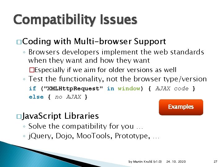 Compatibility Issues � Coding with Multi-browser Support ◦ Browsers developers implement the web standards