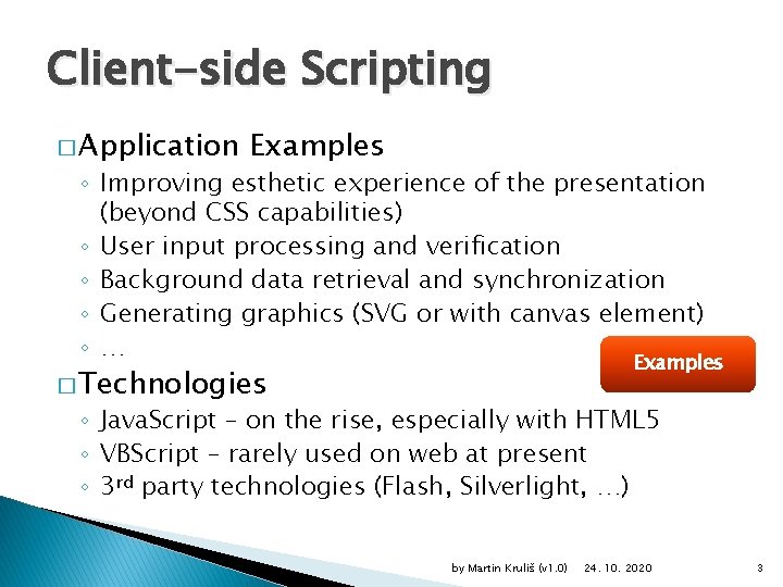 Client-side Scripting � Application Examples ◦ Improving esthetic experience of the presentation (beyond CSS