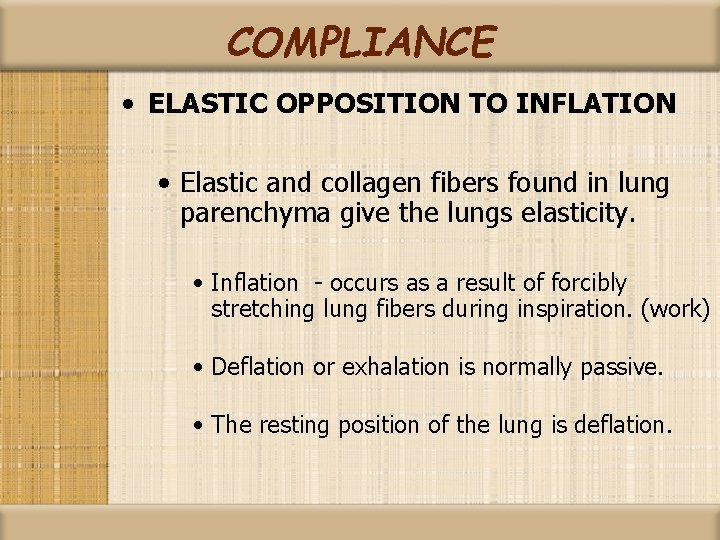 COMPLIANCE • ELASTIC OPPOSITION TO INFLATION • Elastic and collagen fibers found in lung