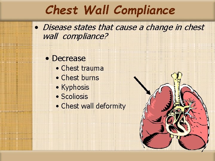 Chest Wall Compliance • Disease states that cause a change in chest wall compliance?