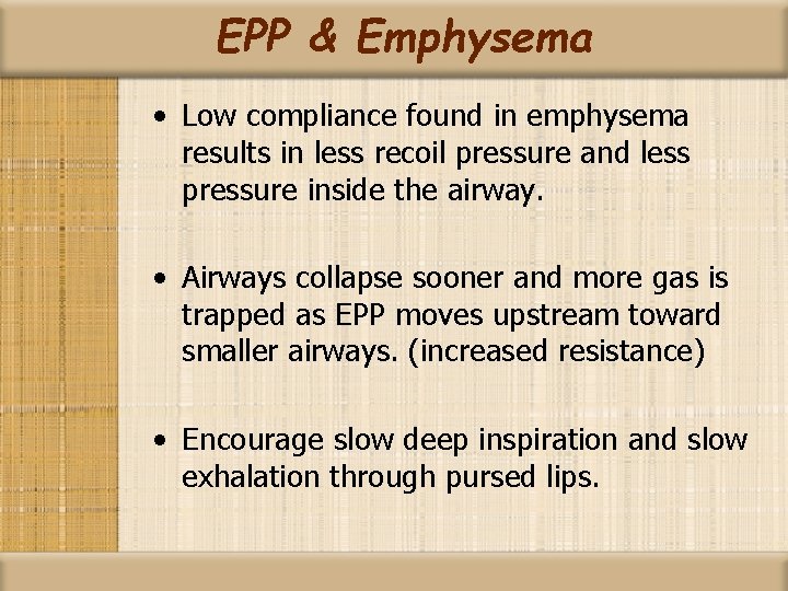 EPP & Emphysema • Low compliance found in emphysema results in less recoil pressure