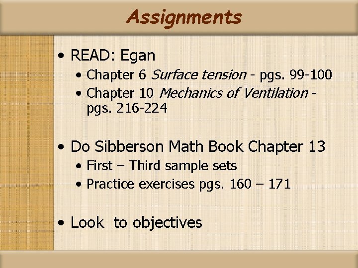 Assignments • READ: Egan • Chapter 6 Surface tension - pgs. 99 -100 •