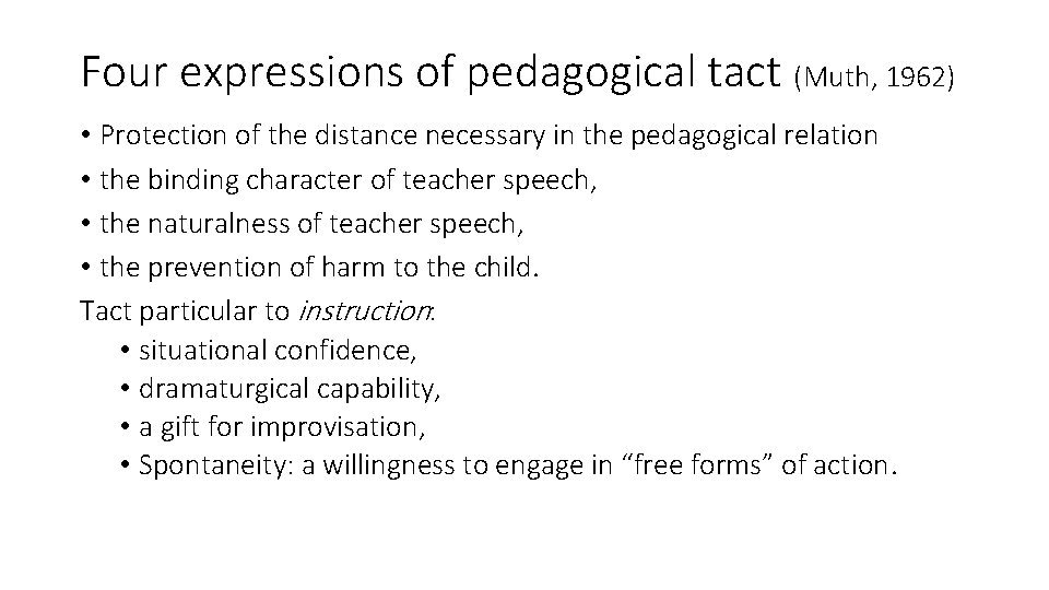 Four expressions of pedagogical tact (Muth, 1962) • Protection of the distance necessary in