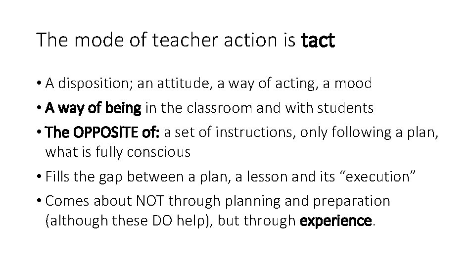 The mode of teacher action is tact • A disposition; an attitude, a way