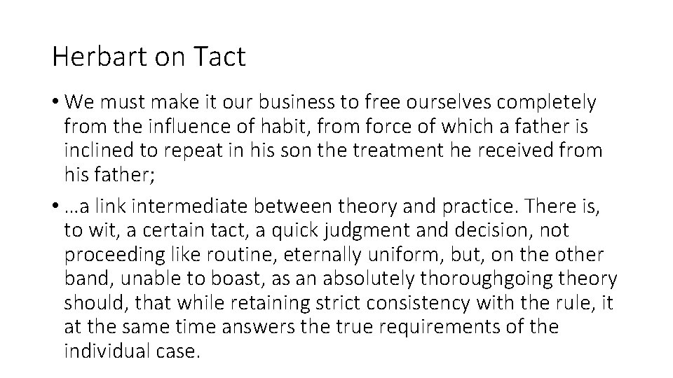 Herbart on Tact • We must make it our business to free ourselves completely