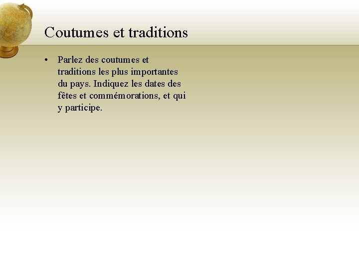 Coutumes et traditions • Parlez des coutumes et traditions les plus importantes du pays.