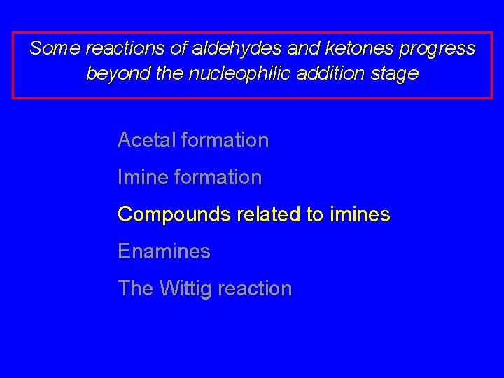 Some reactions of aldehydes and ketones progress beyond the nucleophilic addition stage Acetal formation Some reactions of aldehydes and ketones progress beyond the nucleophilic addition stage Acetal formation